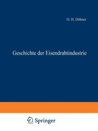 Livre Geschichte Der Eisendrahtindustrie O.H. Döhner