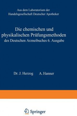 Carte Die Chemischen Und Physikalischen Prufungsmethoden Des Deutschen Arzneibuches 6. Ausgabe Joseph. Herzog