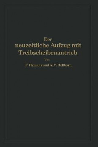 Könyv Der Neuzeitliche Aufzug Mit Treibscheibenantrieb F. Hymans