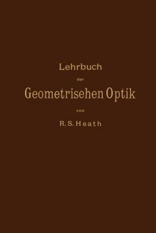 Könyv Lehrbuch der Geometrischen Optik R.S. Heath