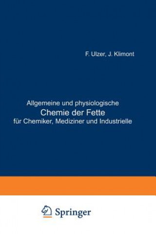 Kniha Allgemeine Und Physiologische Chemie Der Fette F r Chemiker, Mediziner Und Industrielle F. Ulzer