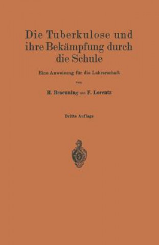 Kniha Tuberkulose Und Ihre Bek mpfung Durch Die Schule H. Braeuning