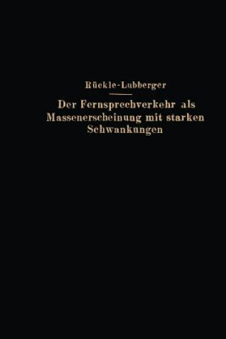 Kniha Der Fernsprechverkehr ALS Massenerscheinung Mit Starken Schwankungen G. Rückle