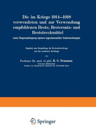 Livre Im Kriege 1914-1918 Verwendeten Und Zur Verwendung Empfohlenen Brote, Brotersatz- Und Brotstreckmittel Rudolf Otto Neumann