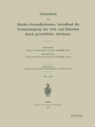 Kniha Gutachten Des Reichs-Gesundheitsrates, Betreffend Die Verunreinigung Der Orla Und K tschau Durch Gewerbliche Abw sser V. Buchka