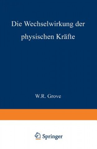 Kniha Die Wechselwirkung Der Physischen Krafte W.R. Grove