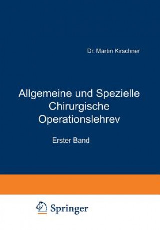 Książka Allgemeine Und Spezielle Chirurgische Operationslehre Martin Kirschner