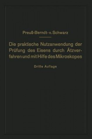 Książka Praktische Nutzanwendung Der Pr fung Des Eisens Durch  tzverfahren Und Mit Hilfe Des Mikroskopes E. Preuß