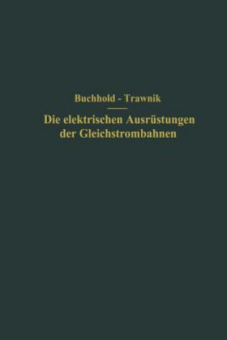 Kniha Elektrischen Ausr stungen Der Gleichstrombahnen Einschlie lich Der Fahrleitungen Th. Buchhold