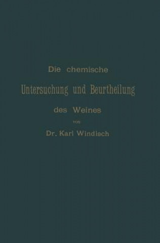 Kniha Die Chemische Untersuchung Und Beurtheilung Des Weines Karl Windisch