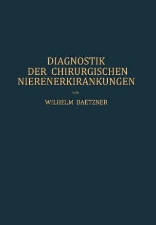 Książka Diagnostik Der Chirurgischen Nierenerkrankungen W. Baetzner