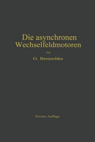 Kniha Die Asynchronen Wechselfeldmotoren Gustav Benischke