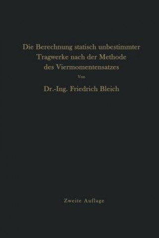 Книга Die Berechnung Statisch Unbestimmter Tragwerke Nach Der Methode Des Viermomentensatzes Friedrich Bleich