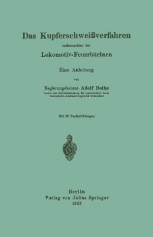 Knjiga Das Kupferschweissverfahren Insbesondere Bei Lokomotiv-Feuerbuchsen Adolf Bothe