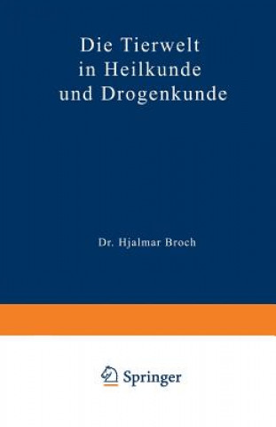 Knjiga Die Tierwelt in Heilkunde Und Drogenkunde Hjalmar Broch