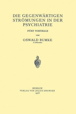 Livre Die Gegenwartigen Stroemungen in Der Psychiatrie Oswald Bumke