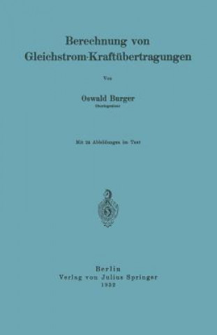 Kniha Berechnung Von Gleichstrom-Kraft bertragungen Oswald Burger