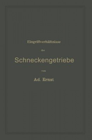 Buch Eingriffverhaltnisse Der Schneckengetriebe Mit Evolventen- Und Cykloidenverzahnung Und Ihr Einfluss Auf Die Lebensdauer Der Triebwerke Adolf Ernst