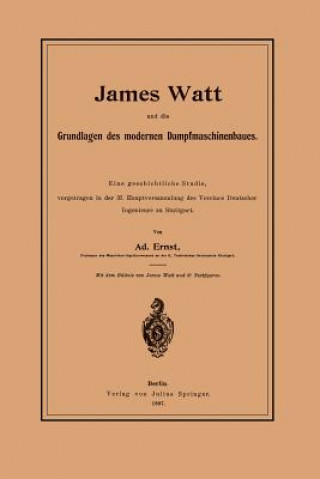 Kniha James Watt Und Die Grundlagen Des Modernen Dampfmaschinenbaues Adolf Ernst