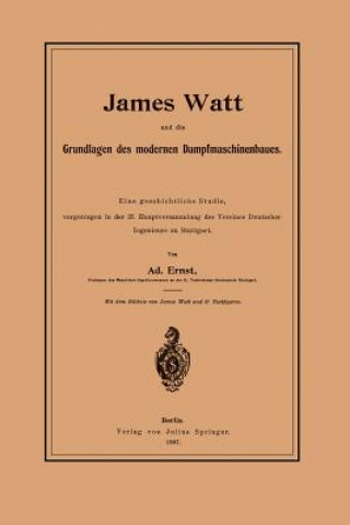 Knjiga James Watt Und Die Grundlagen Des Modernen Dampfmaschinenbaues Adolf Ernst