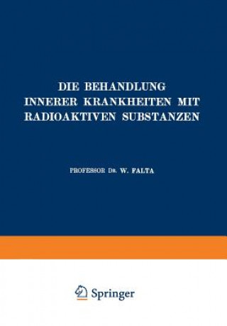 Knjiga Die Behandlung Innerer Krankheiten Mit Radioaktiven Substanzen W. Falta