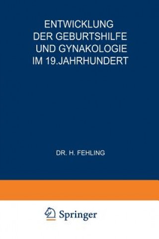 Libro Entwicklung Der Geburtshilfe Und Gyn kologie Im 19. Jahrhundert H. Fehling