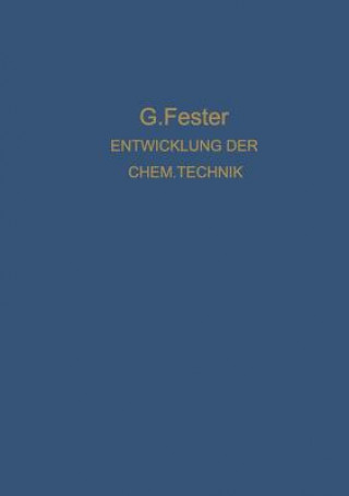 Книга Entwicklung Der Chemischen Technik Bis Zu Den Anfangen Der Grossindustrie Ein Technologisch-Historischer Versuch Gustav Fester
