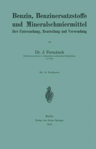 Βιβλίο Benzin, Benzinersatzstoffe Und Mineralschmiermittel Ihre Untersuchung, Beurteilung Und Verwendung J. Formánek