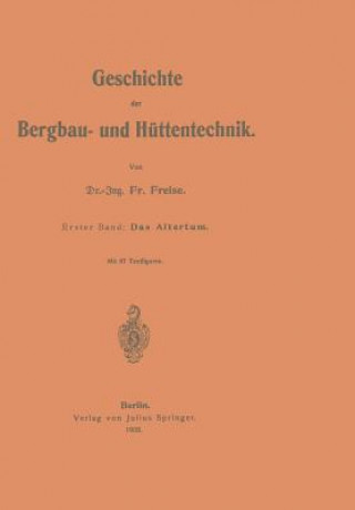 Könyv Geschichte Der Bergbau- Und H ttentechnik Fr. Freise