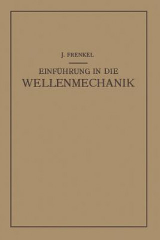 Kniha Einfuhrung in Die Wellenmechanik J. Frenkel