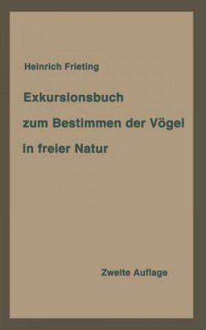 Kniha Exkursionsbuch Zum Bestimmen Der Voegel in Freier Natur Nach Ihrem Lebensraum Geordnet. Fur Laien Und Fachleute Heinrich Frieling