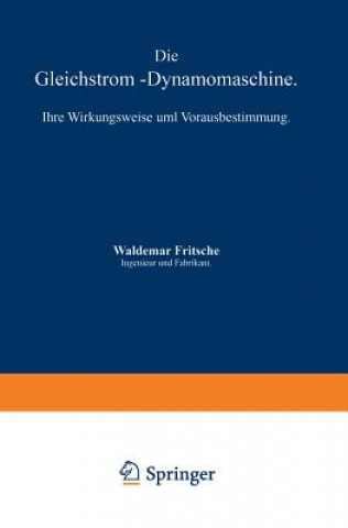 Kniha Die Gleichstrom-Dynamomaschine Waldemar Fritsche