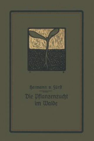Könyv Die Pflanzenzucht Im Walde Hermann von Fürst