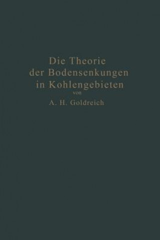 Книга Theorie Der Bodensenkungen in Kohlengebieten Mit Besonderer Ber cksichtigung Der Eisenbahnsenkungen Des Ostrau-Karwiner Steinkohlenrevieres A.H. Goldreich