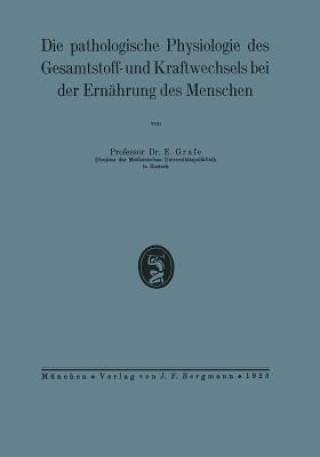 Knjiga Pathologische Physiologie Des Gesamtstoff- Und Kraftwechsels Bei Der Ernahrung Des Menschen NA Grafe