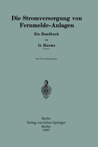 Kniha Die Stromversorgung Von Fernmelde-Anlagen G. Harms
