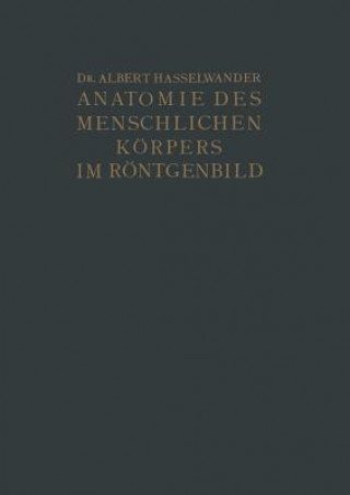 Carte Atlas Der Anatomie Des Menschlichen Koerpers Im Roentgenbild Albert Hasselwander