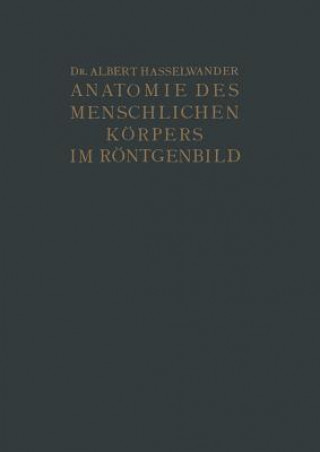 Kniha Atlas Der Anatomie Des Menschlichen Koerpers Im Roentgenbild Albert Hasselwander