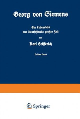 Książka Georg Von Siemens Ein Lebensbild Aus Deutschlands Gro er Zeit Karl Helfferich