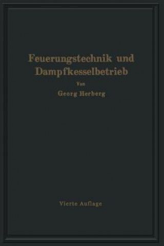 Carte Handbuch Der Feuerungstechnik Und Des Dampfkesselbetriebes Gerog Herberg