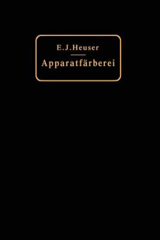 Книга Apparatfarberei Der Baumwolle Und Wolle Unter Berucksichtigung Der Wasserreinigung Und Der Apparatbleiche Der Baumwolle E. J. Heuser