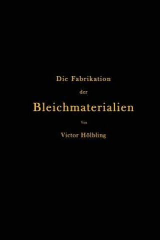 Könyv Die Fabrikation Der Bleichmaterialien Victor Hölbling