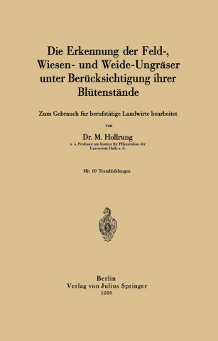 Книга Die Erkennung der Feld-, Wiesen- und Weide-Ungraser unter Berucksichtigung ihrer Blutenstande M. Hollrung