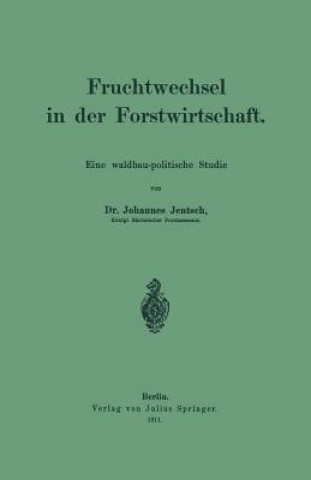 Knjiga Fruchtwechsel in Der Forstwirtschaft Johannes Jentsch