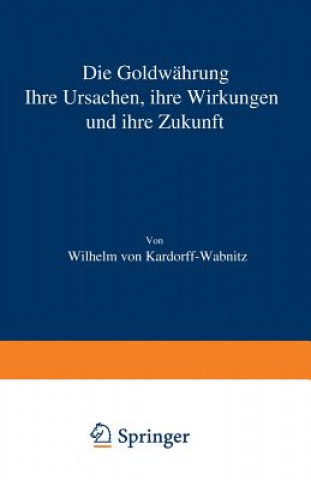 Kniha Die Goldwahrung Wilhelm von Kardorff-Wabnitz