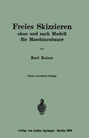 Kniha Freies Skizzieren Ohne Und Nach Modell F r Maschinenbauer Karl Keiser