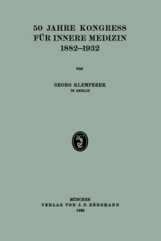 Könyv 50 Jahre Kongress Fur Innere Medizin 1882-1932 Georg Klemperer