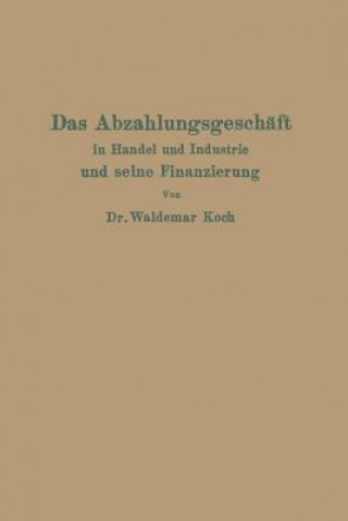 Könyv Abzahlungsgesch ft in Handel Und Industrie Und Seine Finanzierung Waldemar Koch
