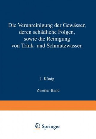 Könyv Verunreinigung Der Gew sser Deren Sch dliche Folgen Sowie Die Reinigung Von Trink- Und Schmutzwasser J. König