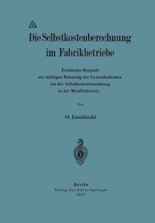 Книга Die Selbstkostenberechnung Im Fabrikbetriebe O. Laschinski